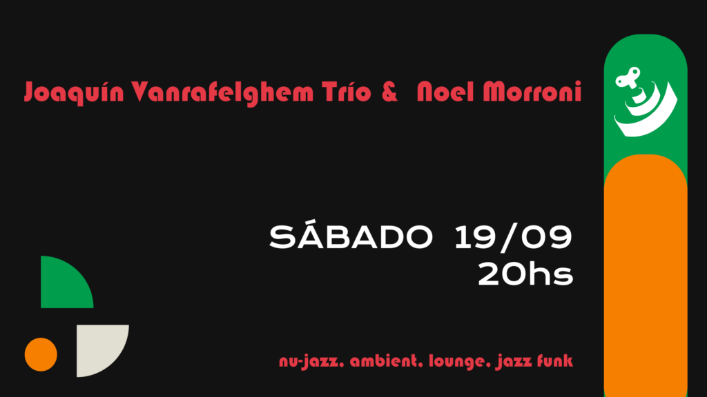 Joaquín Vanrafelghem Trío &  Noel Morroni